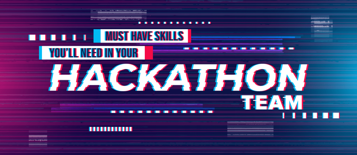 5 项必备技能——你的黑客马拉松团队需要