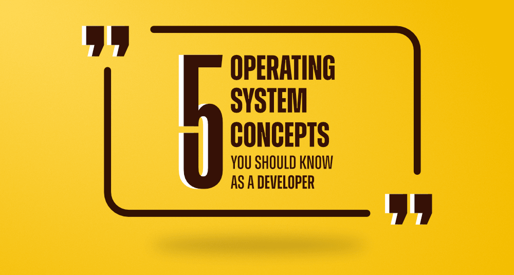 开发人员应该知道的 5 个操作系统概念