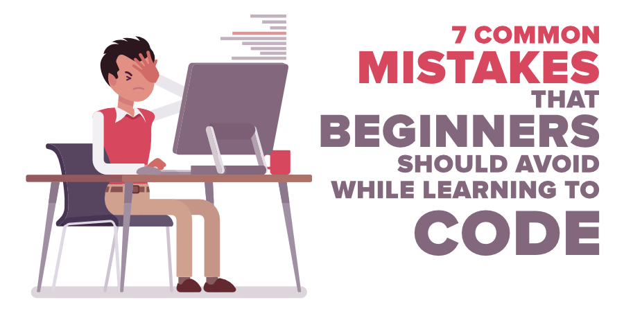 初学者在学习编码时应该避免的 7 个常见错误