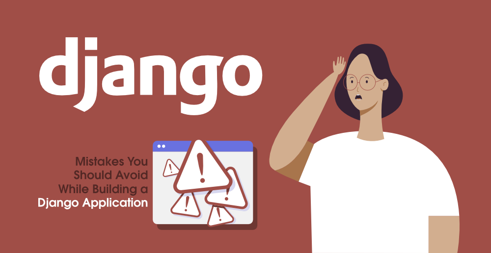 在构建 Django 应用程序时应该避免的 7 个错误