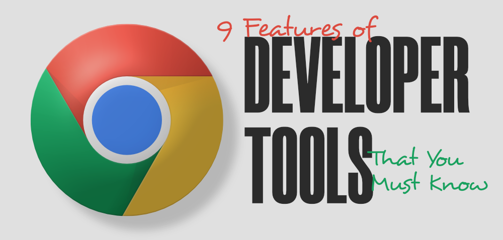 你必须知道的 Chrome 开发者工具的 9 个特性