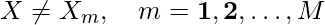 X \neq X_{m}, \quad m=\mathbf{1}, \mathbf{2}, \ldots, M