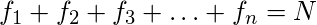  f_1+f_2+f_3+\ldots+f_n=N  