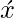 \acute{x}