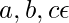 a,b,c \epsilon     