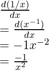 \frac{d(1/x)}{dx}\\=\frac{d(x^{-1})}{dx}\\=-1x^{-2}\\=\frac{-1}{x^2}