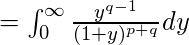  = \int_{0}^{\infty} \frac{y^{q-1}}{(1+y)^{p+q}}dy