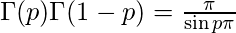 \Gamma(p)\Gamma(1-p) = \frac{\pi}{\sin p\pi}