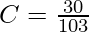 C = \frac{30}{103}