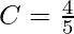 C = \frac{4}{5} 