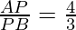 \frac{AP}{PB}=\frac{4}{3}