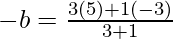 Rendered by QuickLaTeX.com -b=\frac{3(5)+1(-3)}{3+1}