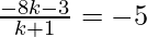 Rendered by QuickLaTeX.com \frac{-8k - 3}{ k + 1} = -5