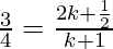 Rendered by QuickLaTeX.com \frac{3}{4} = \frac{2k + \frac{1}{2}}{ k +1}