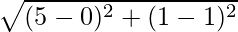 Rendered by QuickLaTeX.com \sqrt{(5-0)^2+(1-1)^2}