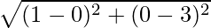 Rendered by QuickLaTeX.com \sqrt{(1-0)^2+(0-3)^2}