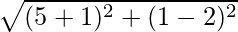Rendered by QuickLaTeX.com \sqrt{(5+1)^2+(1-2)^2}