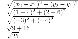 Rendered by QuickLaTeX.com =\sqrt{(x_2-x_1)^2+(y_2-y_1)^2}\\ =\sqrt{(1-4)^2+(2-6)^2}\\ =\sqrt{(-3)^2+(-4)^2}\\ =\sqrt{9+16}\\ =\sqrt{25}