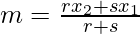 Rendered by QuickLaTeX.com m=\frac{rx_2+sx_1}{r+s}
