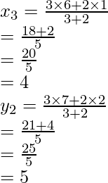 Rendered by QuickLaTeX.com x_3=\frac{3\times6+2\times1}{3+2}\\ =\frac{18+2}{5}\\ =\frac{20}{5}\\ =4\\ y_2=\frac{3\times7+2\times2}{3+2}\\ =\frac{21+4}{5}\\ =\frac{25}{5}\\ =5