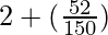 2+(\frac{52}{150})