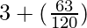 3+(\frac{63}{120})