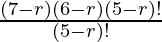 \frac{(7-r) (6-r) (5-r)!}{(5-r)!} 