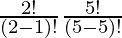 \frac{2!}{(2-1)!} × \frac{5!}{(5-5)!} 