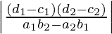 \left|\frac{(d_1-c_1)(d_2-c_2)}{a_1b_2-a_2b_1}\right| 