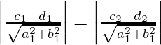 \left|\frac{c_1-d_1}{\sqrt{a_1^2+b_1^2}}\right|=\left|\frac{c_2-d_2}{\sqrt{a_1^2+b_1^2}}\right|