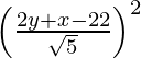 Rendered by QuickLaTeX.com \left( \frac{2y + x - 22}{\sqrt{5}} \right)^2