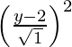 Rendered by QuickLaTeX.com \left(\frac{y-2}{\sqrt{1}} \right)^2