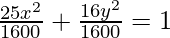 Rendered by QuickLaTeX.com \frac{25x^2}{1600}+\frac{16y^2}{1600}=1
