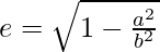Rendered by QuickLaTeX.com e=\sqrt{1-\frac{a^2}{b^2}}