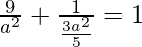 Rendered by QuickLaTeX.com \frac{9}{a^2}+\frac{1}{\frac{3a^2}{5}}=1