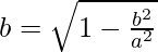 Rendered by QuickLaTeX.com b=\sqrt{1-\frac{b^2}{a^2}}