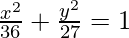Rendered by QuickLaTeX.com \frac{x^2}{36}+\frac{y^2}{27}=1