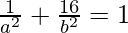 Rendered by QuickLaTeX.com \frac{1}{a^2}+\frac{16}{b^2}=1