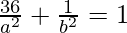 Rendered by QuickLaTeX.com \frac{36}{a^2}+\frac{1}{b^2}=1