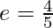 Rendered by QuickLaTeX.com e=\frac{4}{5}