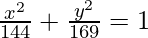 Rendered by QuickLaTeX.com \frac{x^2}{144}+\frac{y^2}{169}=1