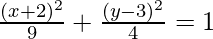 Rendered by QuickLaTeX.com \frac{(x+2)^2}{9}+\frac{(y-3)^2}{4}=1