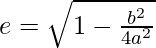 Rendered by QuickLaTeX.com e=\sqrt{1-\frac{b^2}{4a^2}}