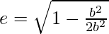 Rendered by QuickLaTeX.com e=\sqrt{1-\frac{b^2}{2b^2}}