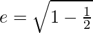 Rendered by QuickLaTeX.com e=\sqrt{1-\frac{1}{2}}