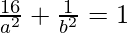 Rendered by QuickLaTeX.com \frac{16}{a^2}+\frac{1}{b^2}=1