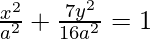 Rendered by QuickLaTeX.com \frac{x^2}{a^2}+\frac{7y^2}{16a^2}=1