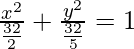 Rendered by QuickLaTeX.com \frac{x^2}{\frac{32}{2}}+\frac{y^2}{\frac{32}{5}}=1