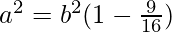 Rendered by QuickLaTeX.com a^2=b^2(1-\frac{9}{16})