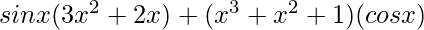 Rendered by QuickLaTeX.com sinx(3x^2+2x)+(x^3+x^2+1)(cosx)